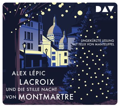Alex Lépic: Lacroix und die stille Nacht von Montmartre